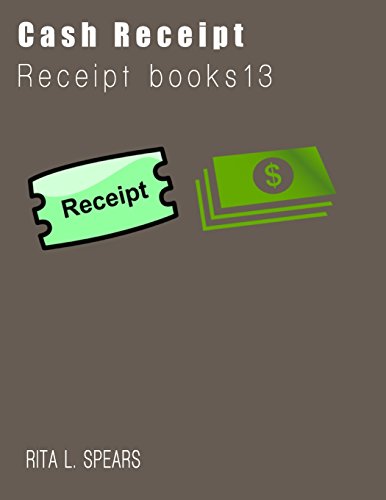 Read The Cash Receipt books: Organizer budget money handleing Receipt Book12, written by Rita L. Spears Read The Cash Receipt books: Organizer budget money handleing Receipt Book12, written by Rita L. Spears