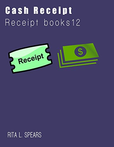 Read The Cash Receipt books: Organizer budget money handleing Receipt Book12, written by Rita L. Spears Read The Cash Receipt books: Organizer budget money handleing Receipt Book12, written by Rita L. Spears