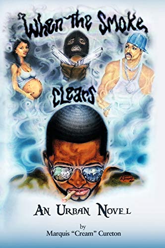 Read When The Smoke Clears: An Urban Novel, written by Marquis "Cream" Cureton Read When The Smoke Clears: An Urban Novel, written by Marquis "Cream" Cureton