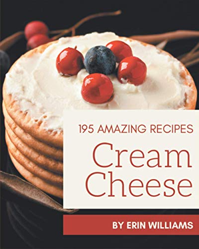 Read 195 Amazing Cream Cheese Recipes: A Cream Cheese Cookbook for All Generation, written by Erin Williams Read 195 Amazing Cream Cheese Recipes: A Cream Cheese Cookbook for All Generation, written by Erin Williams