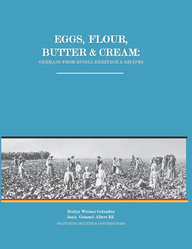 Read Eggs, Flour, Butter & Cream: Germans from Russia Heritage & Recipes, written by Mrs. Evelyn Weimer Columbia; Janis Gammel Albert Read Eggs, Flour, Butter & Cream: Germans from Russia Heritage & Recipes, written by Mrs. Evelyn Weimer Columbia; Janis Gammel Albert