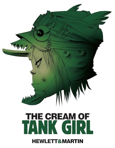 Read The Cream of Tank Girl, written by Alan C. Martin Read The Cream of Tank Girl, written by Alan C. Martin