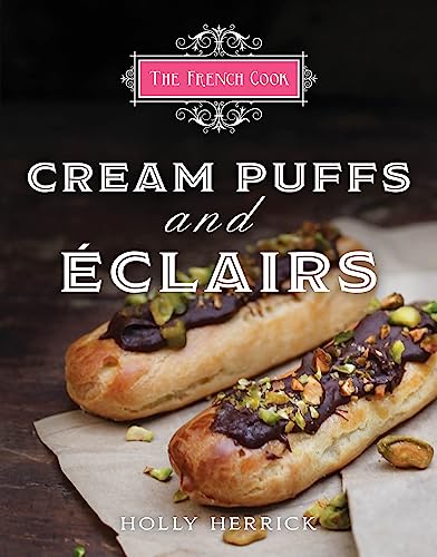 Read The French Cook - Cream Puffs & Eclairs, written by Holly Herrick Read The French Cook - Cream Puffs & Eclairs, written by Holly Herrick