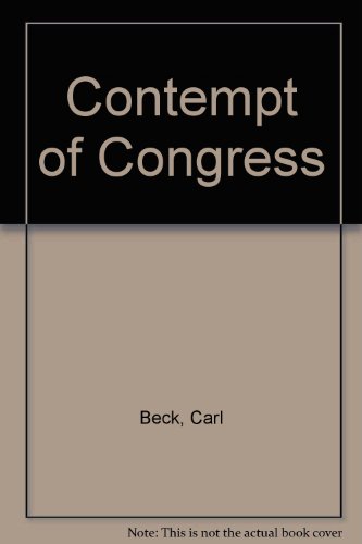 Read Contempt Of Congress: A Study Of The Prosecutions Initiated By The Committee On Un-american Activiti, written by Carl Beck