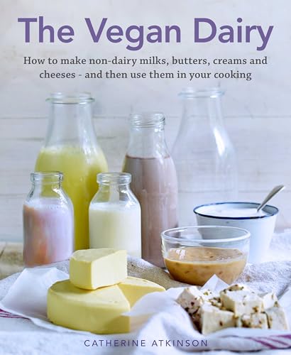 Read The Vegan Dairy: How to Make Your Own Non-dairy Milks, Butters, Ice Creams and Cheeses - and Use Them in Delectable Desserts, Bakes and Cakes, written by Catherine Atkinson Read The Vegan Dairy: How to Make Your Own Non-dairy Milks, Butters, Ice Creams and Cheeses - and Use Them in Delectable Desserts, Bakes and Cakes, written by Catherine Atkinson