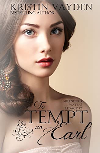 Read To Tempt an Earl (Greenford Waters Legacy), written by Kristin Vayden Read To Tempt an Earl (Greenford Waters Legacy), written by Kristin Vayden