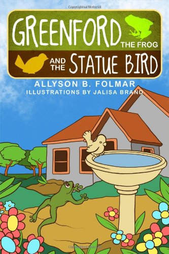 Read Greenford the Frog and the Statue Bird, written by Allyson B. Folmar Read Greenford the Frog and the Statue Bird, written by Allyson B. Folmar