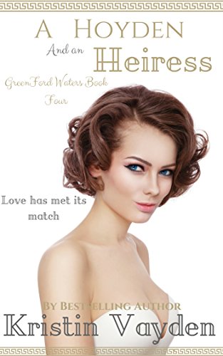 Read A Hoyden and an Heiress (Greenford Waters Book 4), written by Kristin Vayden