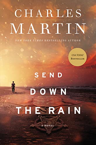 Read Send Down the Rain, written by Charles Martin Read Send Down the Rain, written by Charles Martin