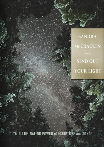 Read Send Out Your Light: The Illuminating Power of Scripture and Song, written by Sandra McCracken Read Send Out Your Light: The Illuminating Power of Scripture and Song, written by Sandra McCracken