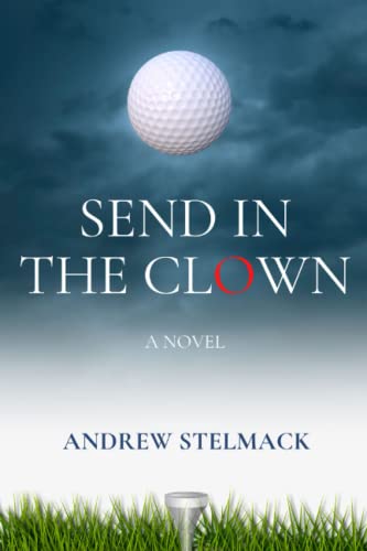 Read SEND IN THE CLOWN, written by Andrew Stelmack Read SEND IN THE CLOWN, written by Andrew Stelmack