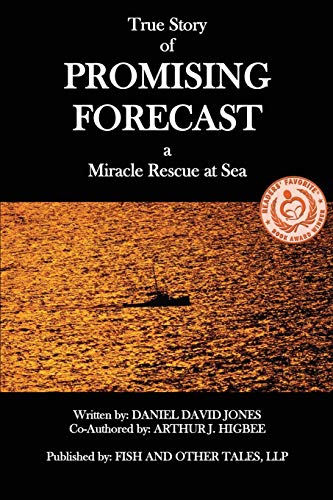 Read Promising Forecast: a Miracle Rescue at Sea, written by Daniel David Jones; Arthur J. Higbee Read Promising Forecast: a Miracle Rescue at Sea, written by Daniel David Jones; Arthur J. Higbee