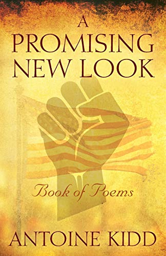 Read A Promising New Look: Book of Poems, written by Antoine Kidd Read A Promising New Look: Book of Poems, written by Antoine Kidd