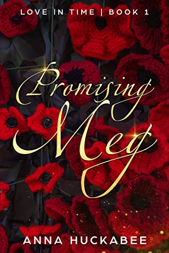 Read Promising Meg (Love In Time Book 1), written by Anna Huckabee Read Promising Meg (Love In Time Book 1), written by Anna Huckabee