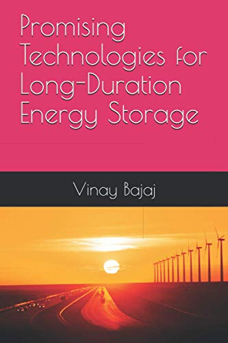 Read Promising Technologies for Long-Duration Energy Storage, written by Vinay Bajaj Read Promising Technologies for Long-Duration Energy Storage, written by Vinay Bajaj