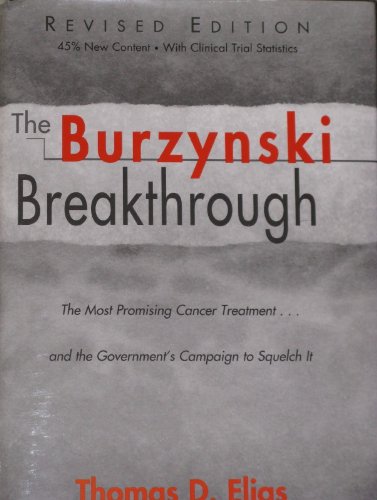 Read The Burzynski Breakthrough: The Most Promising Cancer Treatment and the Government's Campaign to Squelch It, written by Thomas D. Elias Read The Burzynski Breakthrough: The Most Promising Cancer Treatment and the Government's Campaign to Squelch It, written by Thomas D. Elias