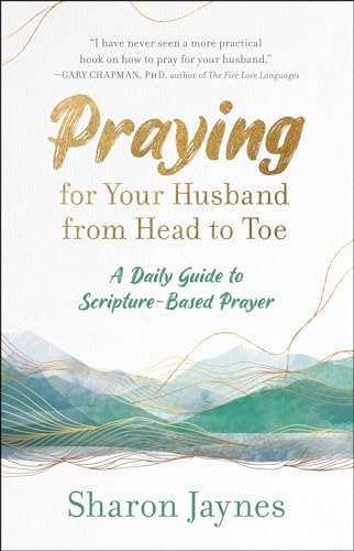 Read Praying for Your Husband from Head to Toe: A Daily Guide to Scripture-Based Prayer, written by Sharon Jaynes Read Praying for Your Husband from Head to Toe: A Daily Guide to Scripture-Based Prayer, written by Sharon Jaynes