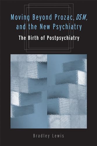 Read Moving Beyond Prozac, DSM, and the New Psychiatry: The Birth of Postpsychiatry (Corporealities: Discourses Of Disability), written by Bradley Lewis Read Moving Beyond Prozac, DSM, and the New Psychiatry: The Birth of Postpsychiatry (Corporealities: Discourses Of Disability), written by Bradley Lewis