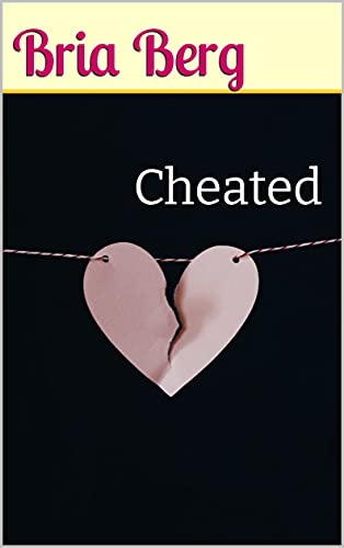 Read Cheated, written by Bria Berg Read Cheated, written by Bria Berg