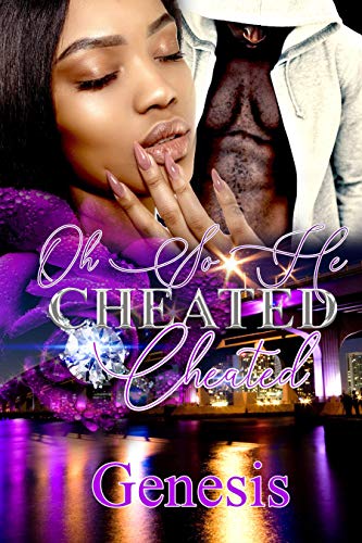 Read Oh So He Cheated, Cheated, written by Genesis . Read Oh So He Cheated, Cheated, written by Genesis .