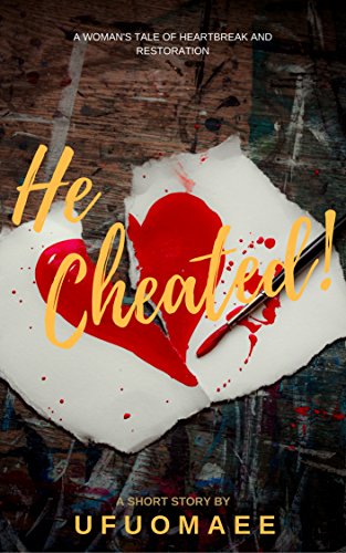 Read He Cheated! (A Small World), written by Ufuomaee Read He Cheated! (A Small World), written by Ufuomaee