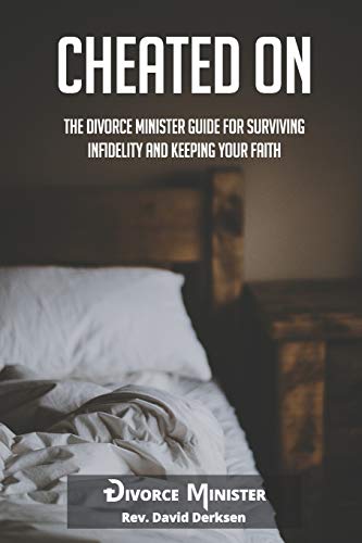 Read Cheated On: The Divorce Minister Guide for Surviving Infidelity and Keeping Your Faith, written by Rev. David Derksen Read Cheated On: The Divorce Minister Guide for Surviving Infidelity and Keeping Your Faith, written by Rev. David Derksen