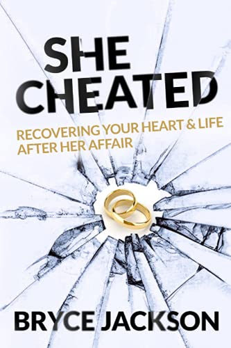 Read She Cheated: Recovering Your Heart and Life After Her Affair, written by Bryce Jackson Read She Cheated: Recovering Your Heart and Life After Her Affair, written by Bryce Jackson
