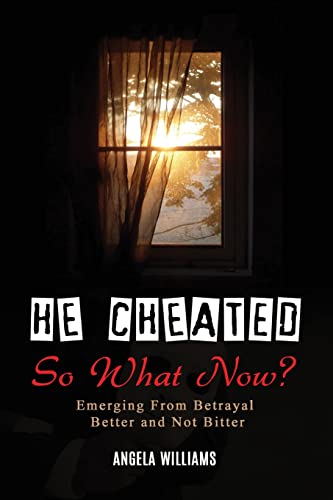 Read He Cheated! SO NOW WHAT?, written by Angela C Williams Read He Cheated! SO NOW WHAT?, written by Angela C Williams