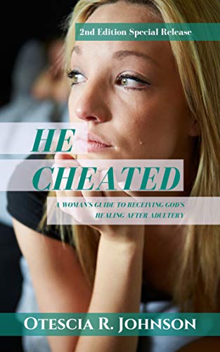 Read He Cheated 2: A Woman's Guide to Receiving God's Healing After Adultery, written by Otescia R. Johnson