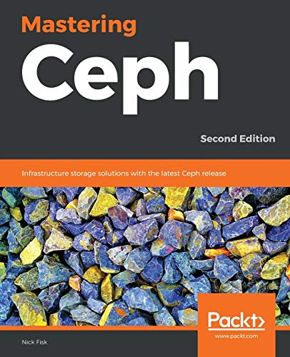 Read Mastering Ceph, written by Nick Fisk Read Mastering Ceph, written by Nick Fisk