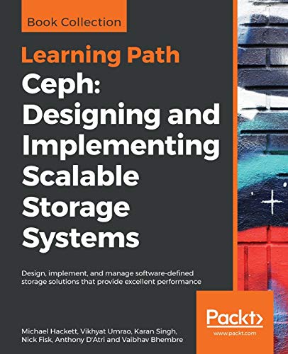 Read Ceph: Designing and Implementing Scalable Storage Systems, written by Michael Hackett; Vikhyat Umrao; Karan Singh Read Ceph: Designing and Implementing Scalable Storage Systems, written by Michael Hackett; Vikhyat Umrao; Karan Singh