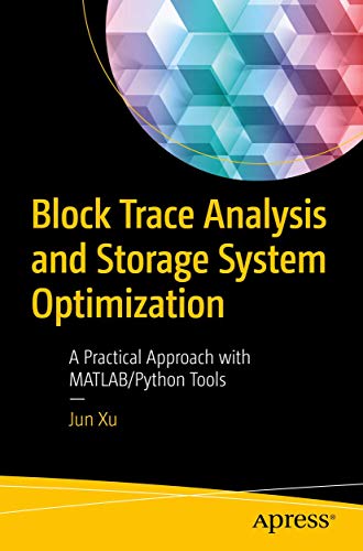 Read Block Trace Analysis and Storage System Optimization: A Practical Approach with MATLAB/Python Tools, written by Jun Xu Read Block Trace Analysis and Storage System Optimization: A Practical Approach with MATLAB/Python Tools, written by Jun Xu