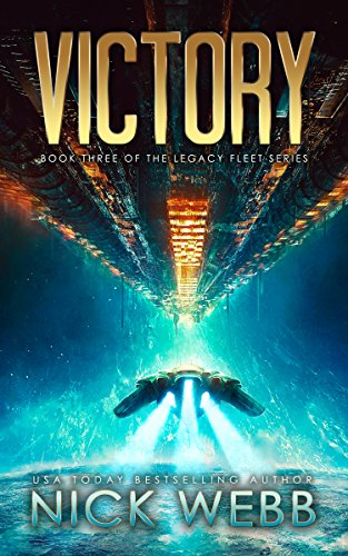 Read Victory: Book 3 of the Legacy Fleet Series, written by Nick Webb