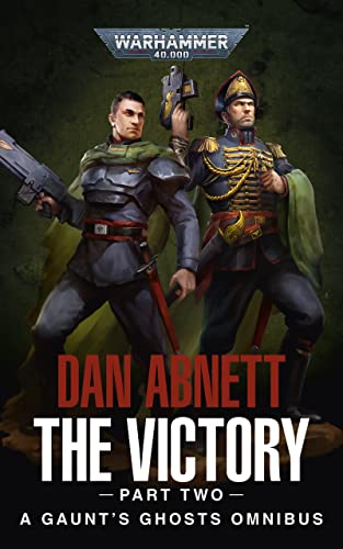 Read The Victory: Part Two (Gaunt's Ghosts: Warhammer 40,000), written by Dan Abnett