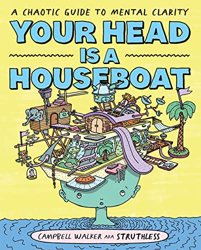 Read Your Head is a Houseboat: A Chaotic Guide to Mental Clarity, written by Campbell Walker Read Your Head is a Houseboat: A Chaotic Guide to Mental Clarity, written by Campbell Walker