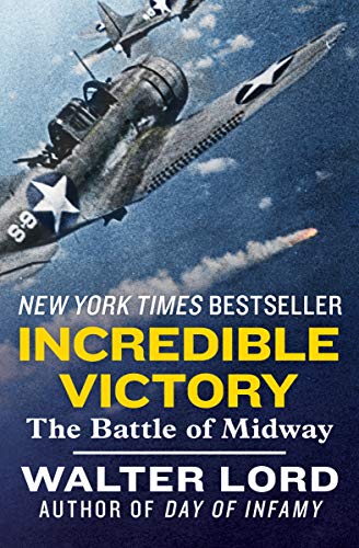 Read Incredible Victory: The Battle of Midway, written by Walter Lord Read Incredible Victory: The Battle of Midway, written by Walter Lord