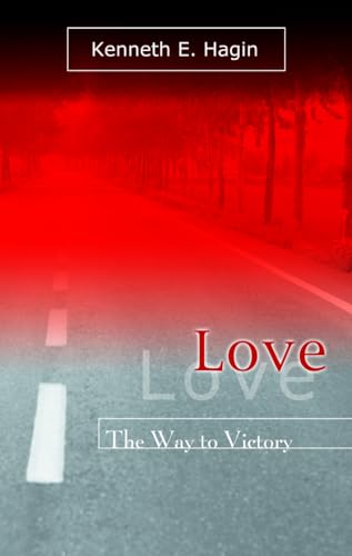 Read Love: The Way To Victory, written by Kenneth E Hagin Read Love: The Way To Victory, written by Kenneth E Hagin