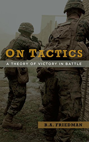 Read On Tactics: A Theory of Victory in Battle, written by Brett A. Friedman Read On Tactics: A Theory of Victory in Battle, written by Brett A. Friedman