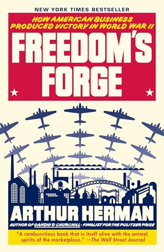 Read Freedom's Forge: How American Business Produced Victory in World War II, written by Arthur Herman