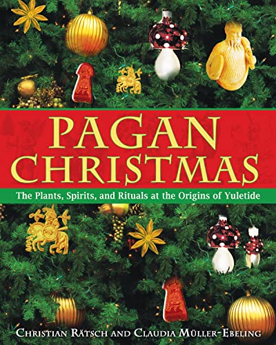 Read Pagan Christmas: The Plants, Spirits, and Rituals at the Origins of Yuletide, written by Christian Rätsch; Claudia Müller-Ebeling Read Pagan Christmas: The Plants, Spirits, and Rituals at the Origins of Yuletide, written by Christian Rätsch; Claudia Müller-Ebeling
