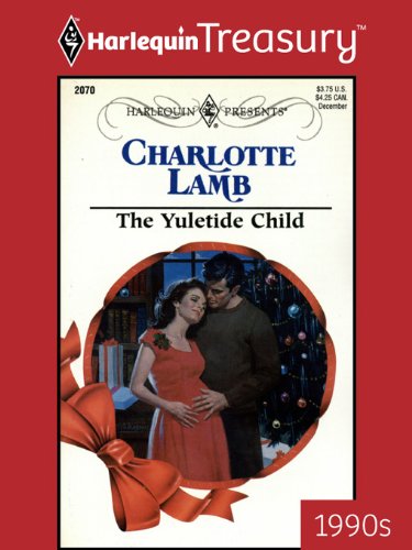 Read THE YULETIDE CHILD (Expecting! Book 16), written by Charlotte Lamb Read THE YULETIDE CHILD (Expecting! Book 16), written by Charlotte Lamb
