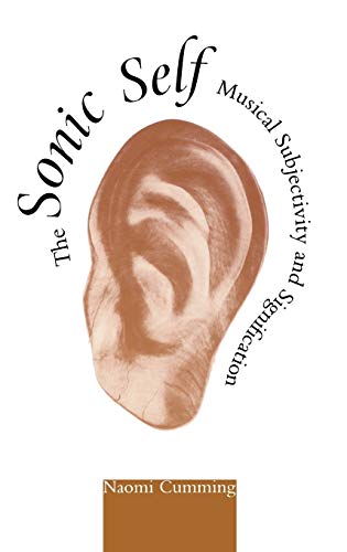 Read The Sonic Self: Musical Subjectivity and Signification (Advances in Semiotics), written by Naomi Cumming Read The Sonic Self: Musical Subjectivity and Signification (Advances in Semiotics), written by Naomi Cumming