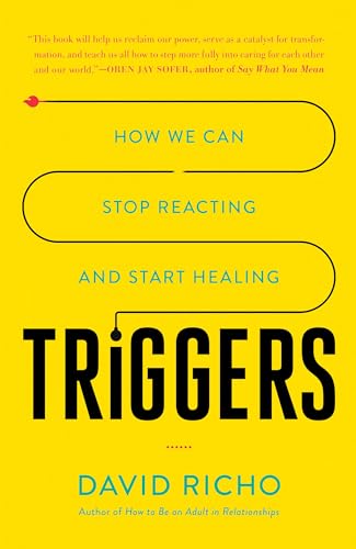 Read Triggers: How We Can Stop Reacting and Start Healing, written by David Richo Read Triggers: How We Can Stop Reacting and Start Healing, written by David Richo
