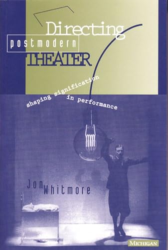 Read Directing Postmodern Theater: Shaping Signification in Performance (Theater--Theory/Text/Performance), written by Jon Whitmore Read Directing Postmodern Theater: Shaping Signification in Performance (Theater--Theory/Text/Performance), written by Jon Whitmore