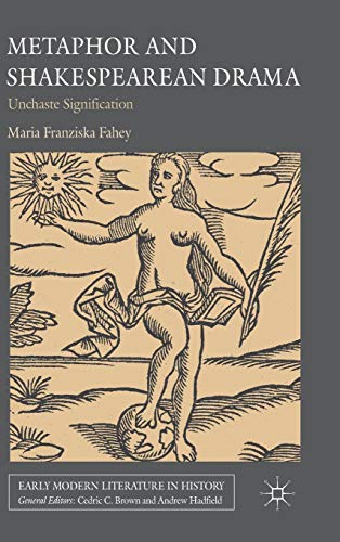 Read Metaphor and Shakespearean Drama: Unchaste Signification (Early Modern Literature in History), written by M. Fahey Read Metaphor and Shakespearean Drama: Unchaste Signification (Early Modern Literature in History), written by M. Fahey