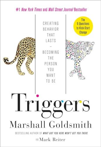 Read Triggers: Creating Behavior That Lasts--Becoming the Person You Want to Be, written by Marshall Goldsmith; Mark Reiter Read Triggers: Creating Behavior That Lasts--Becoming the Person You Want to Be, written by Marshall Goldsmith; Mark Reiter