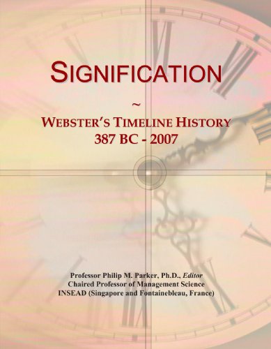Read Signification: Webster's Timeline History, 387 BC - 2007, written by Icon Group International Read Signification: Webster's Timeline History, 387 BC - 2007, written by Icon Group International