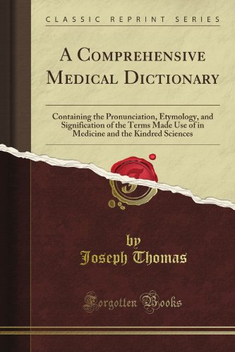 Read A Comprehensive Medical Dictionary: Containing the Pronunciation, Etymology, and Signification of the Terms Made Use of in Medicine and the Kindred Sciences (Classic Reprint), written by Joseph Jastrow Read A Comprehensive Medical Dictionary: Containing the Pronunciation, Etymology, and Signification of the Terms Made Use of in Medicine and the Kindred Sciences (Classic Reprint), written by Joseph Jastrow