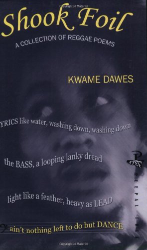 Read Shook Foil, written by Kwame Dawes Read Shook Foil, written by Kwame Dawes