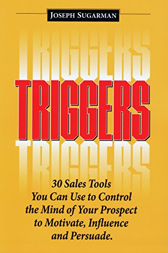 Read Triggers: 30 Sales Tools You Can Use to Control the Mind of Your Prospect to Motivate, Influence, and Persuade., written by Joseph Sugarman Read Triggers: 30 Sales Tools You Can Use to Control the Mind of Your Prospect to Motivate, Influence, and Persuade., written by Joseph Sugarman